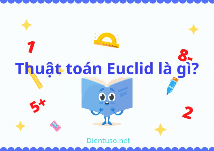 Tìm hiểu về thuật toán Eucid